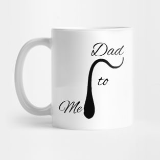 Dad to Me T-Shirt Mens to Daddy for Fathers Day Mug